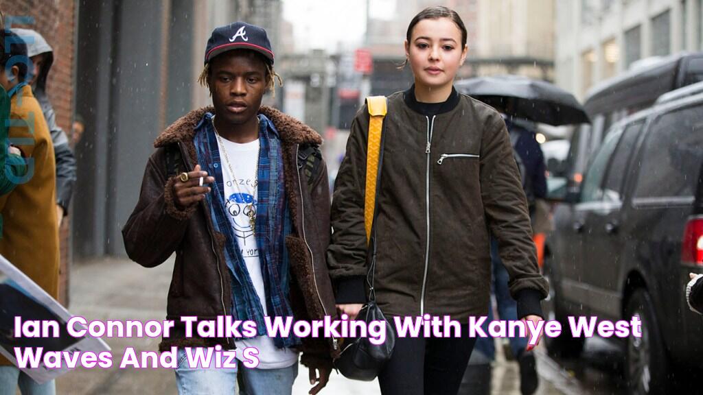 Ian Connor Talks Working With Kanye West, 'Waves' and Wiz's