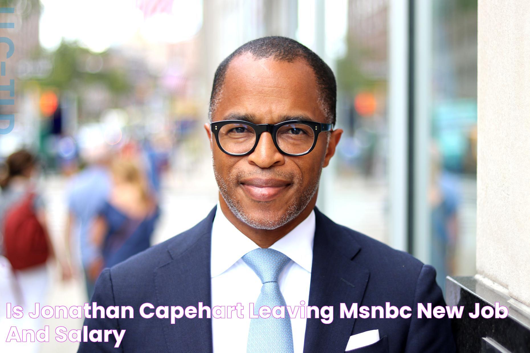 Did Jonathan Capehart Exit MSNBC? The Latest On The Rumors