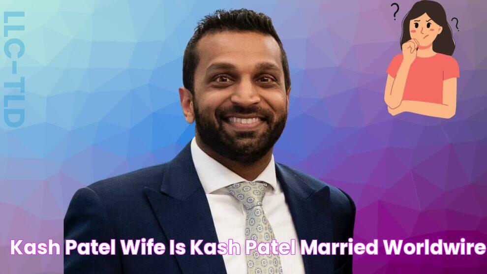 Kash Patel Married Life Details: Is He Married?