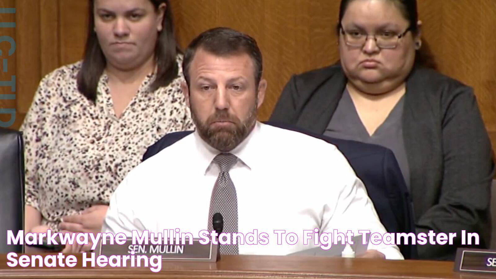 Markwayne Mullin Stands To Fight Teamster In Senate Hearing