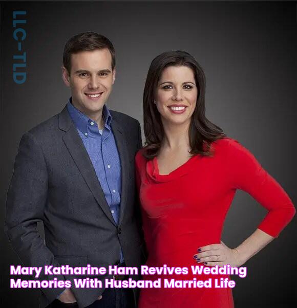 Mary Katharine Ham's Husband: Uncovering The Relationship