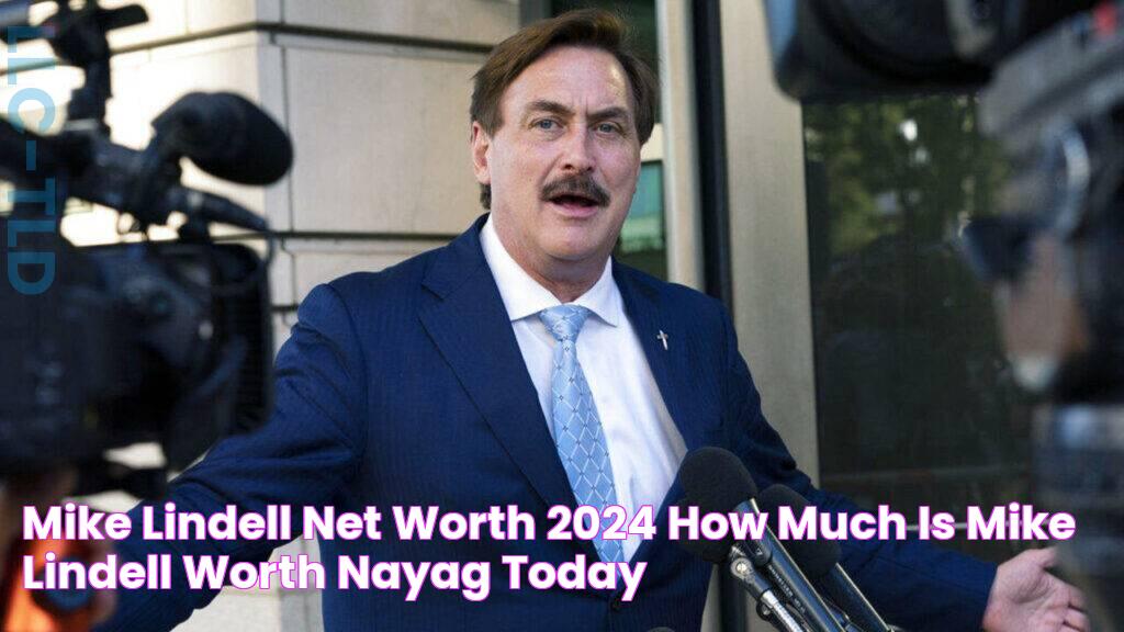 Mike Lindell Net Worth 2024 How Much Is Mike Lindell Worth? NAYAG Today