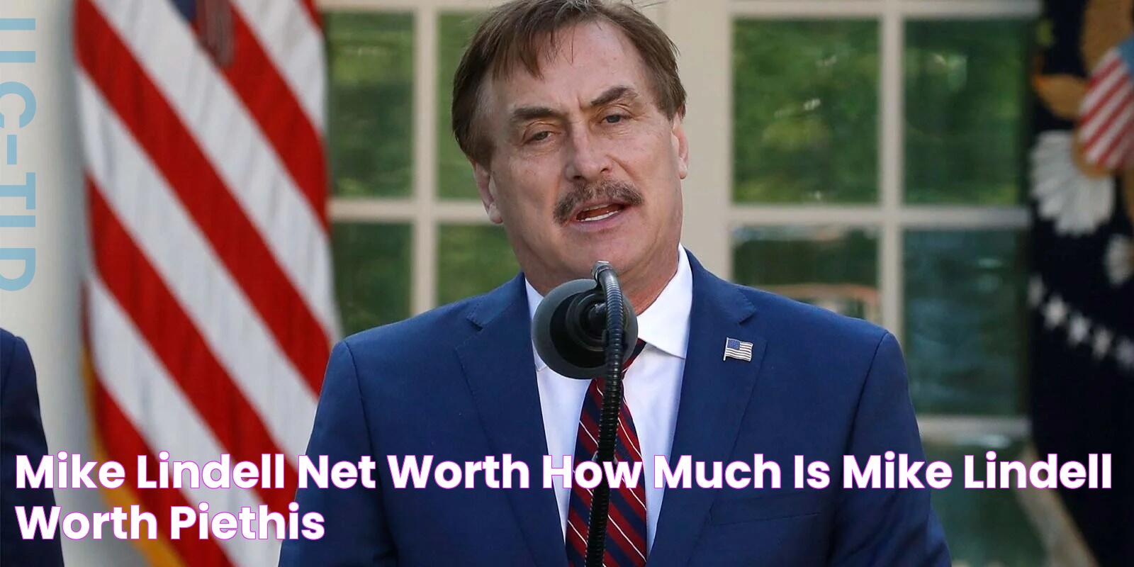 Uncovering The Net Worth Of Mike Lindell: A Comprehensive Breakdown