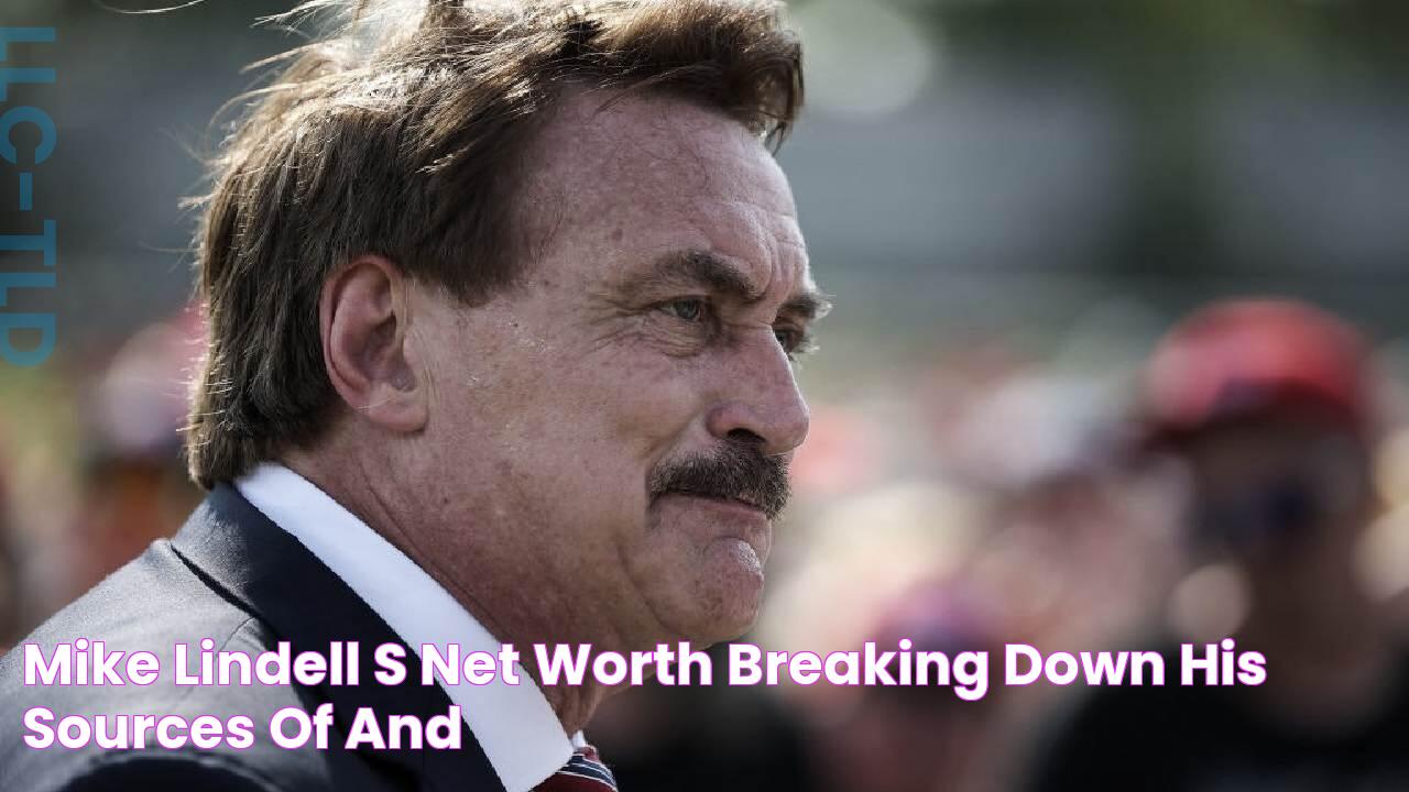 Mike Lindell's Net Worth Breaking Down His Sources of and