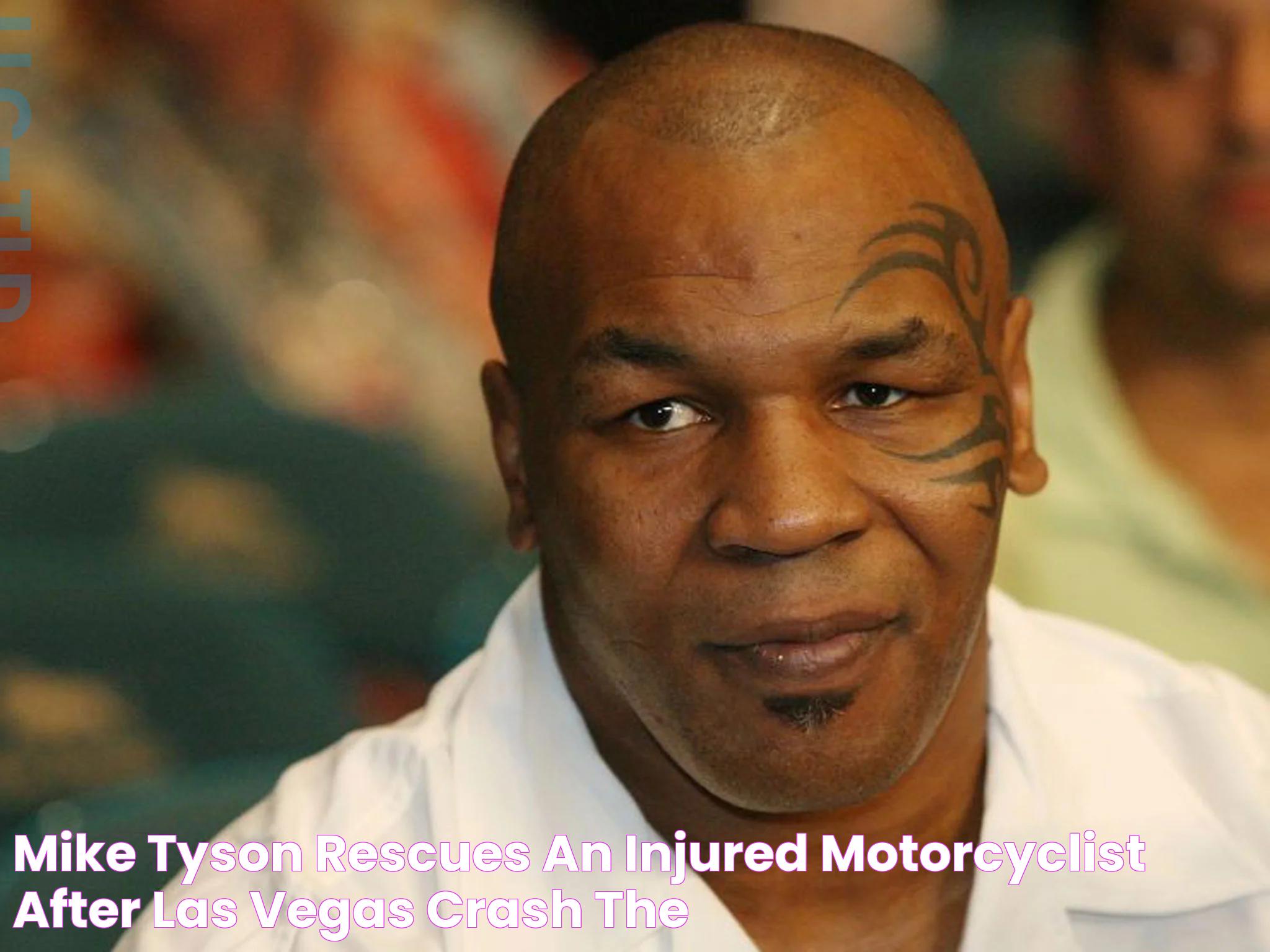 Mike Tyson rescues an injured motorcyclist after Las Vegas crash The