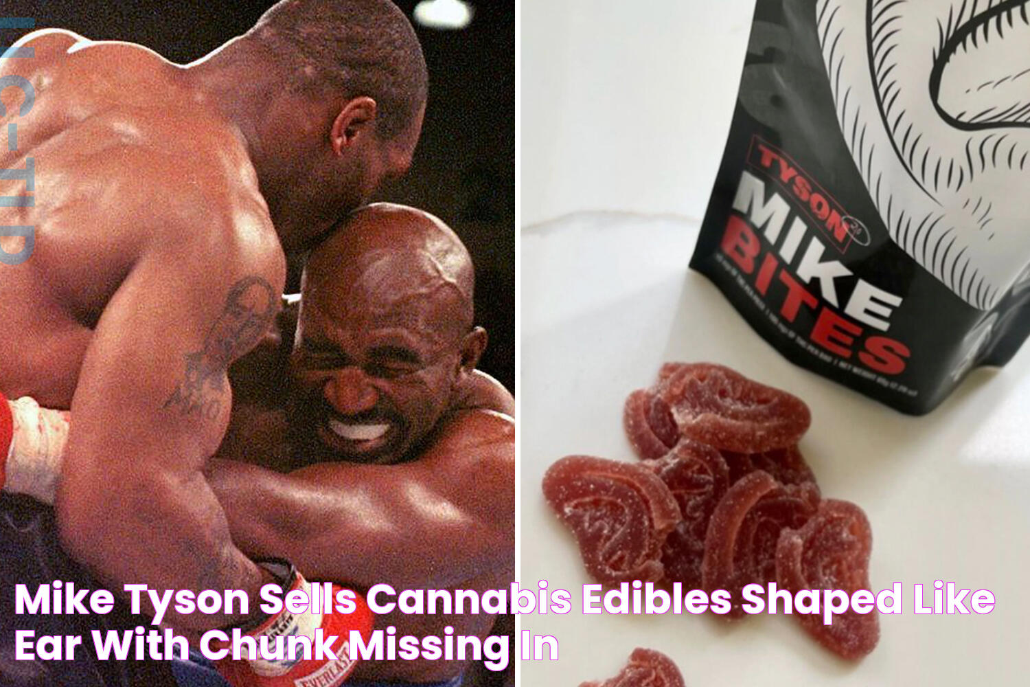 Mike Tyson sells cannabis edibles shaped like ear with chunk missing in