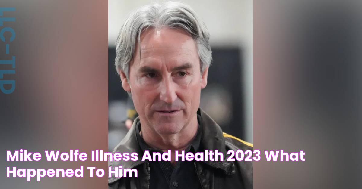 Mike Wolfe Illness And Health 2023 What Happened To Him