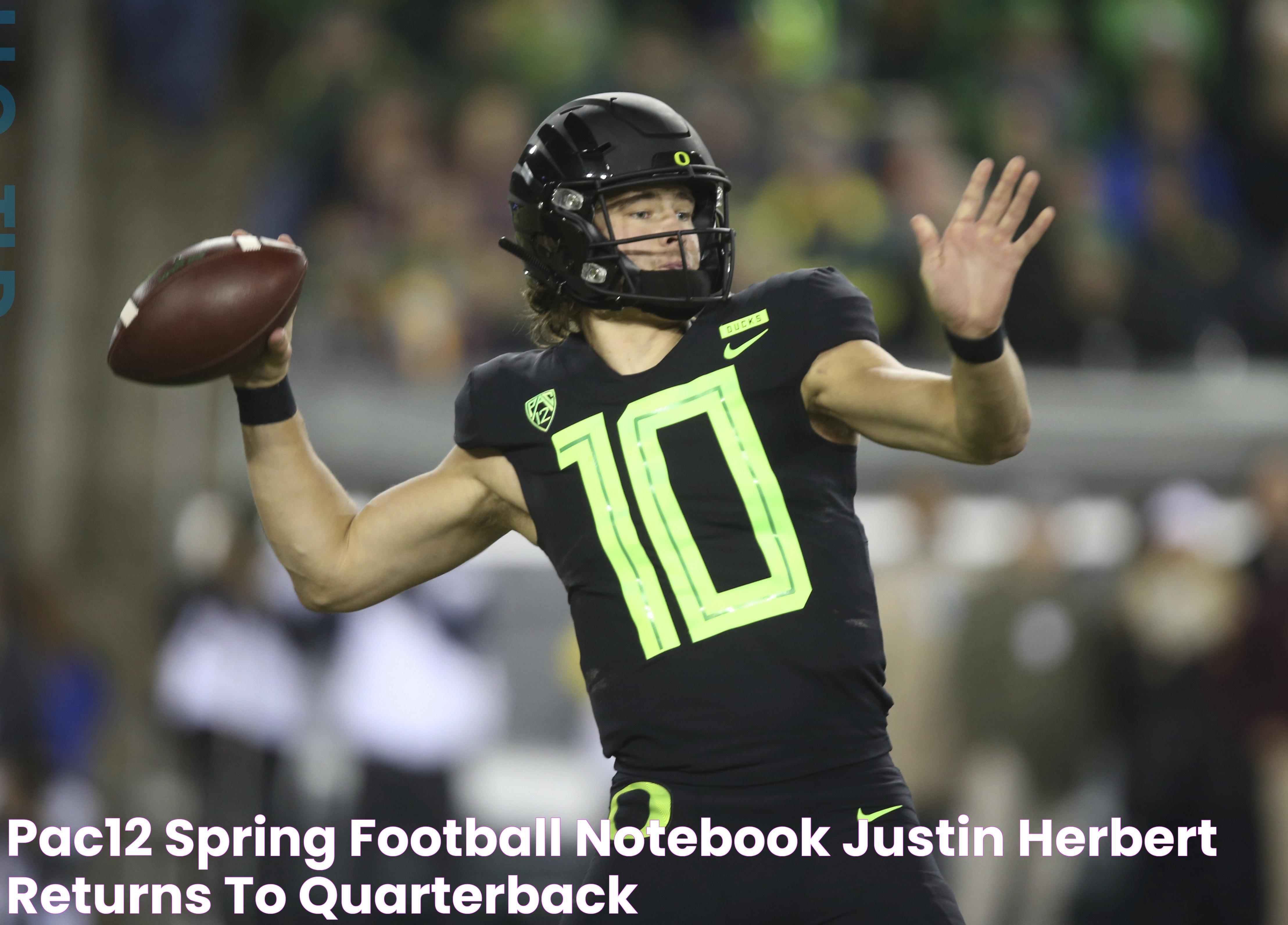 Pac12 spring football notebook Justin Herbert returns to quarterback