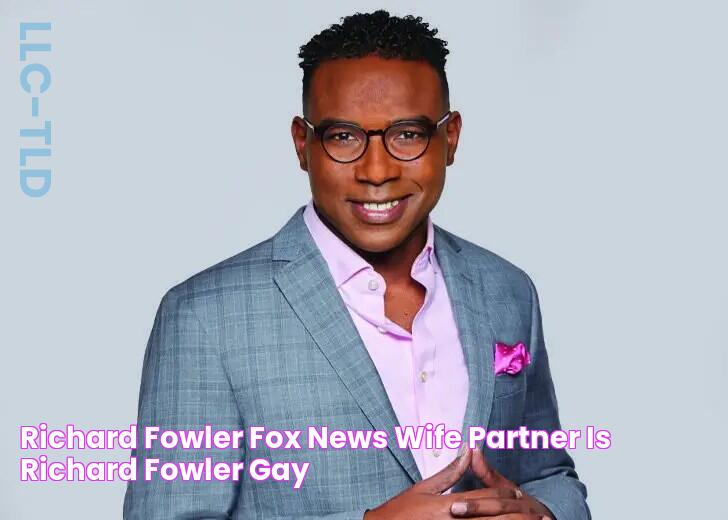 Richard Fowler Fox News, Wife, Partner, Is Richard Fowler Gay