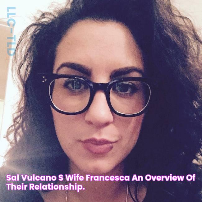 Sal Vulcano's Wife Francesca An Overview Of Their Relationship.