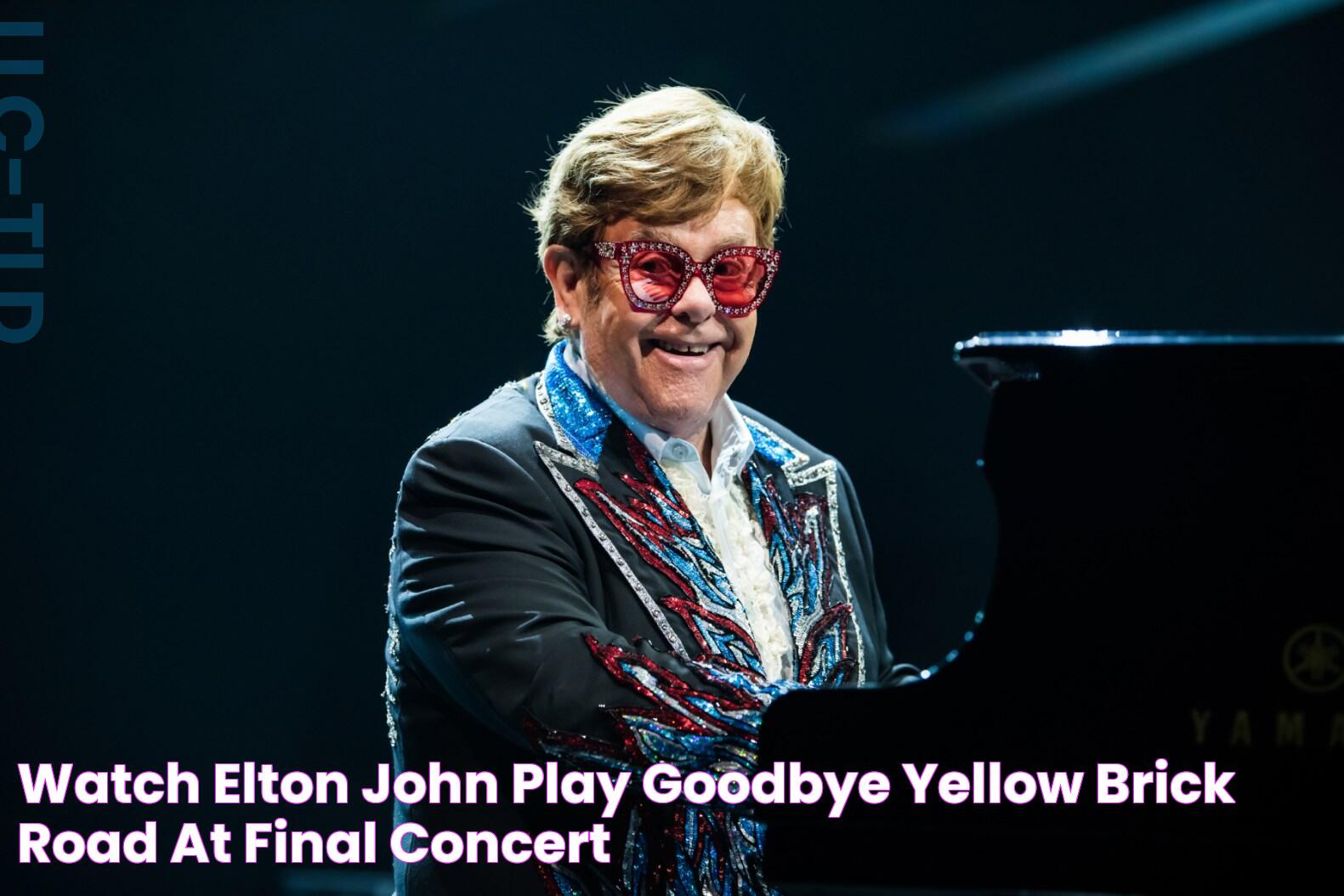 Watch Elton John Play 'Goodbye Yellow Brick Road' at Final Concert