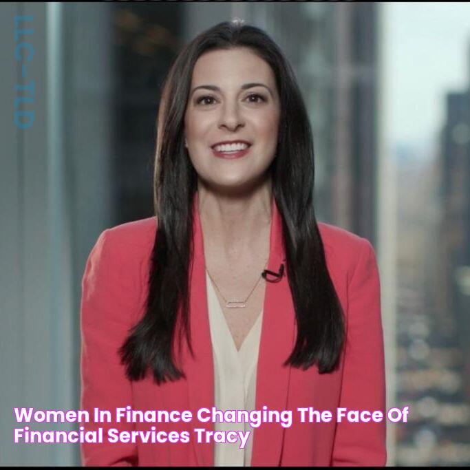 Women in Finance Changing the Face of Financial Services Tracy