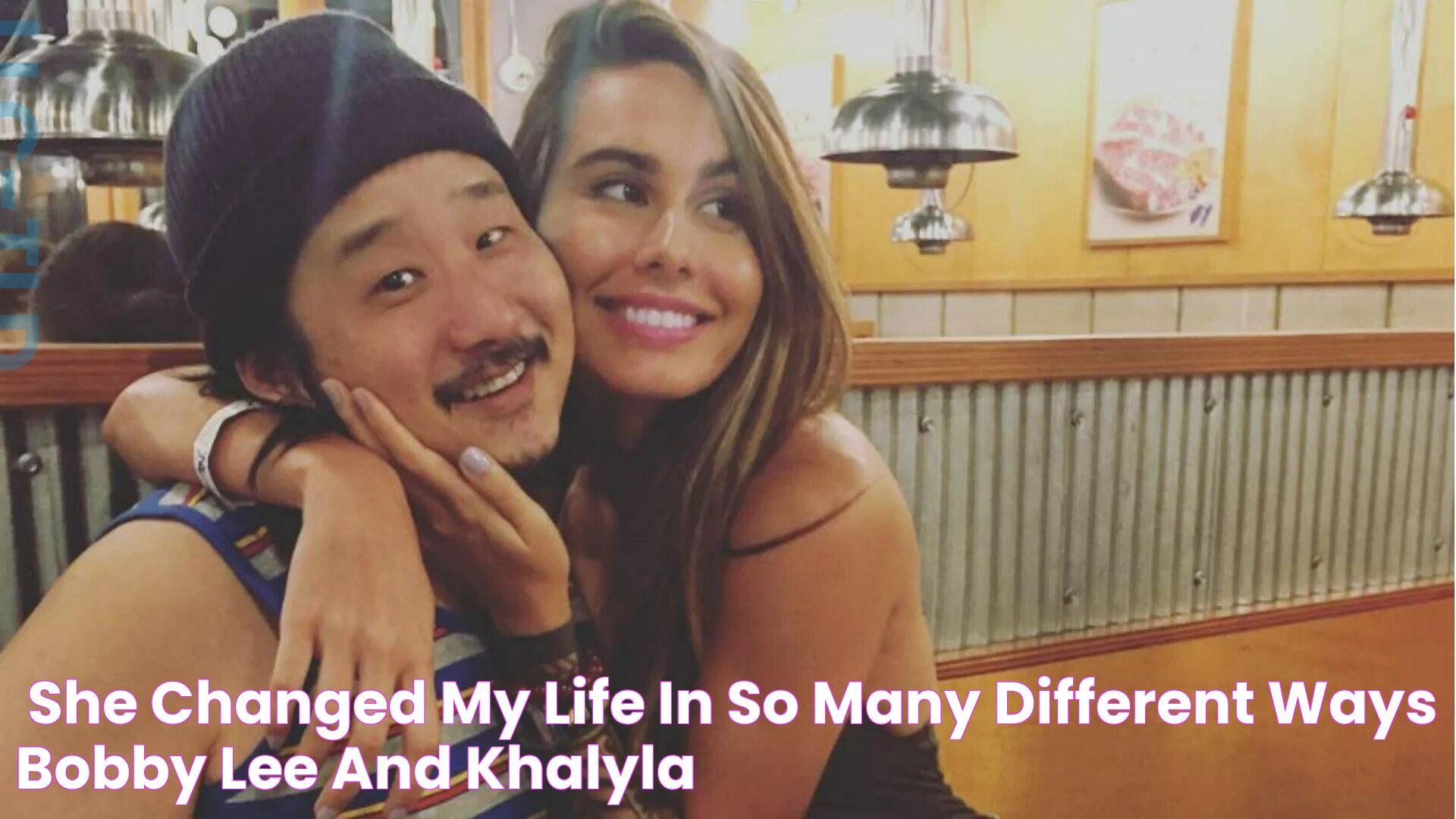 "She changed my life in so many different ways" Bobby Lee and Khalyla