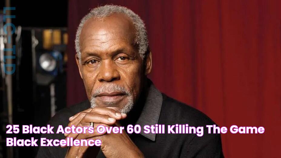 25 Black Actors Over 60 Still Killing the Game Black Excellence