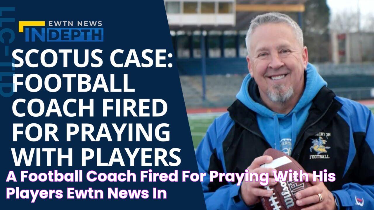 A Football Coach Fired for Praying with His Players EWTN News In