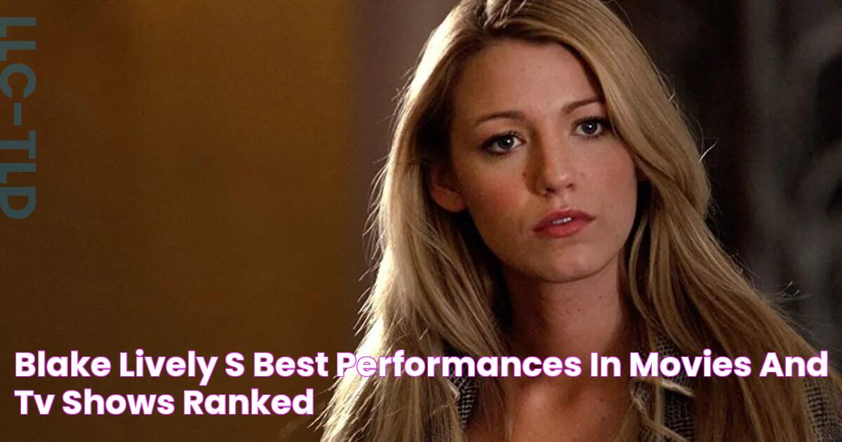 Blake Lively’s Best Performances In Movies and TV Shows, Ranked