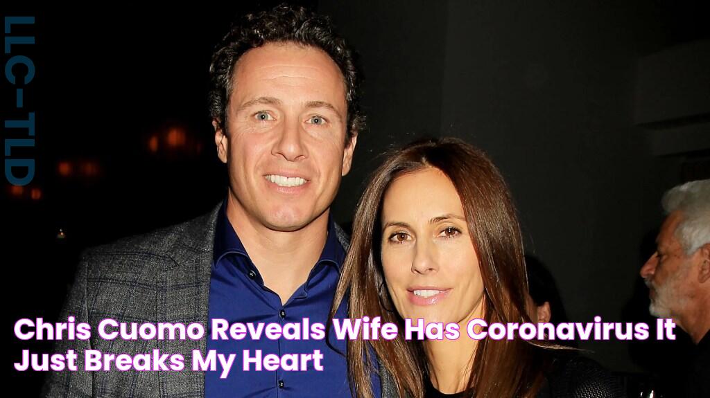 Chris Cuomo Reveals Wife Has Coronavirus 'It Just Breaks My Heart