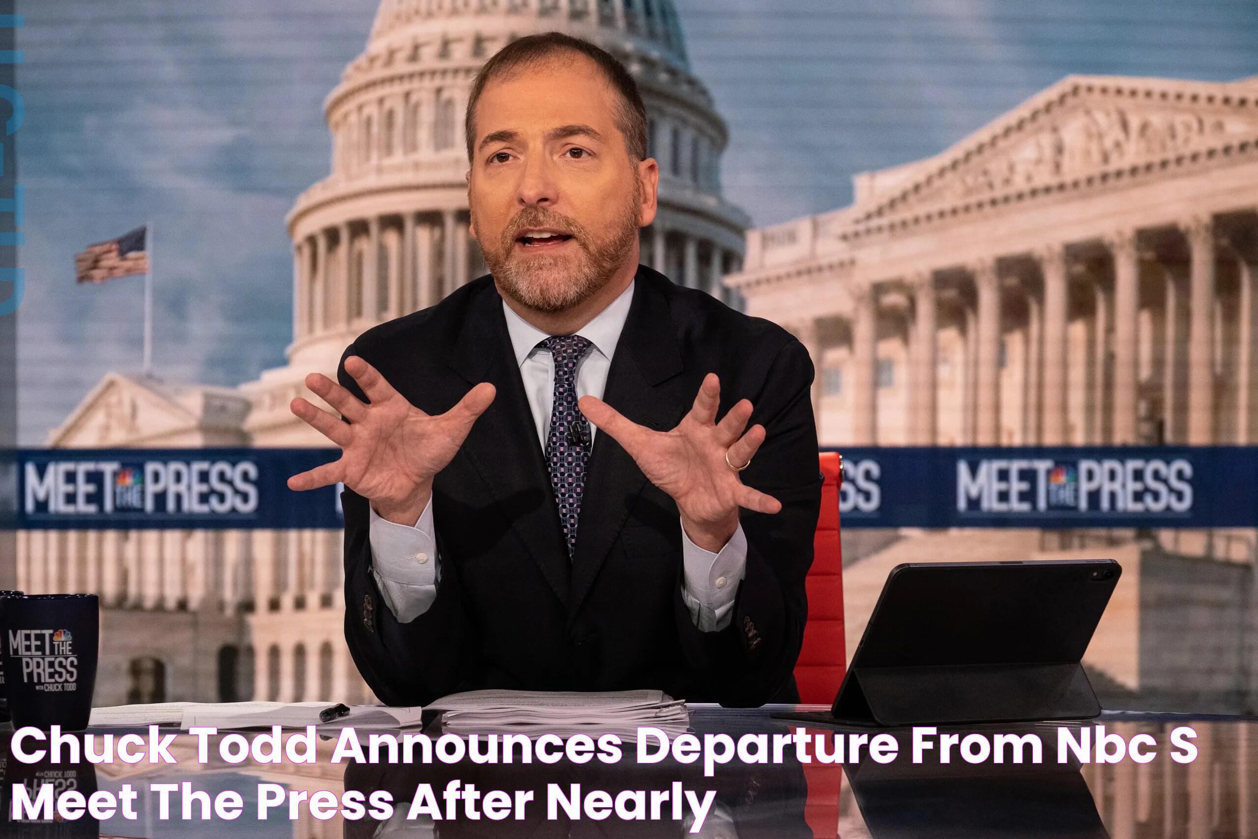 Chuck Todd Announces Departure From NBC's ‘Meet the Press’ After Nearly