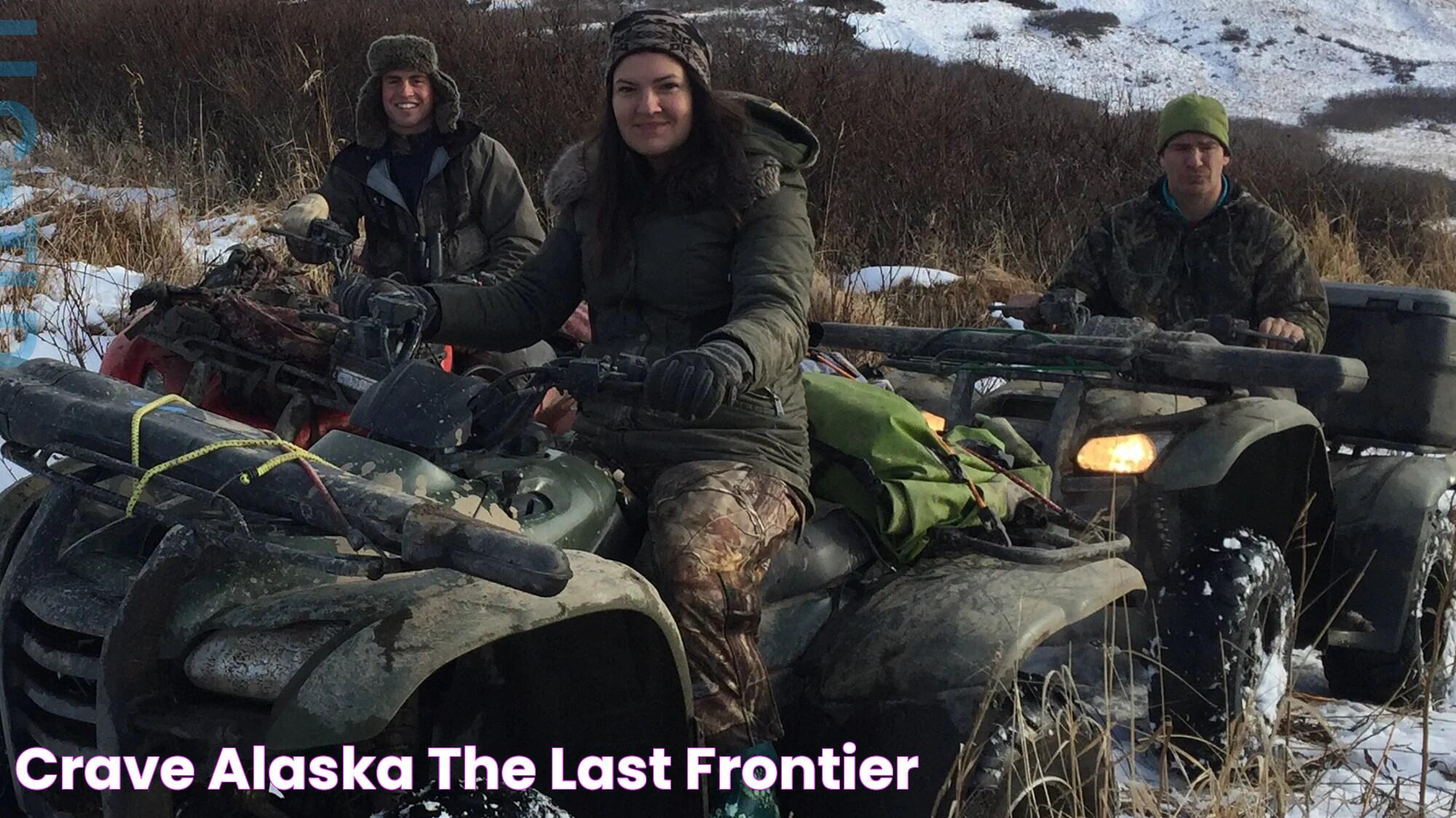 Crave Alaska The Last Frontier