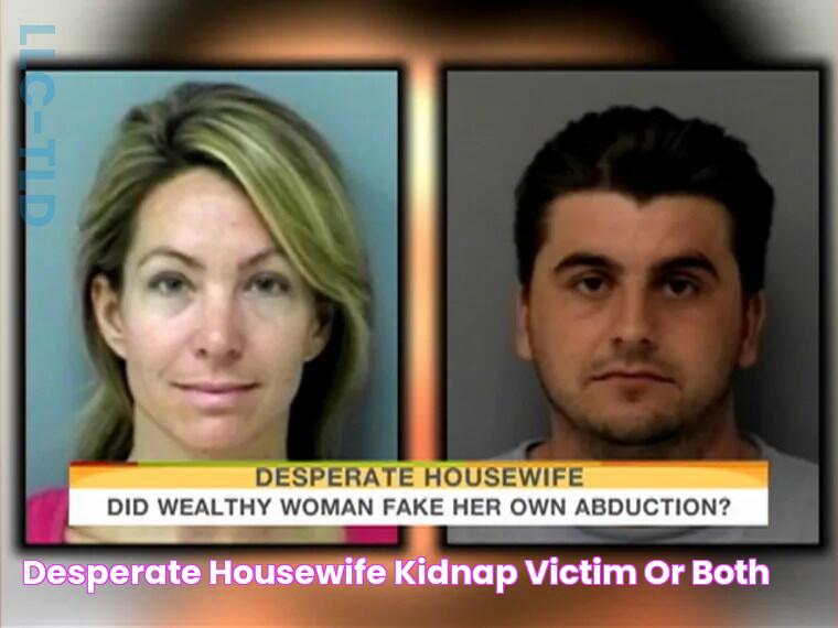 Desperate housewife? Kidnap victim? Or both?