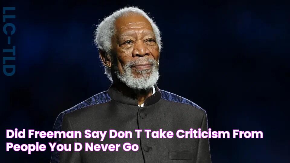 Did Freeman Say 'Don't Take Criticism from People You'd Never Go