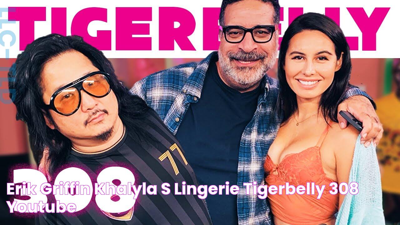 Erik Griffin & Khalyla's Lingerie TigerBelly 308 YouTube