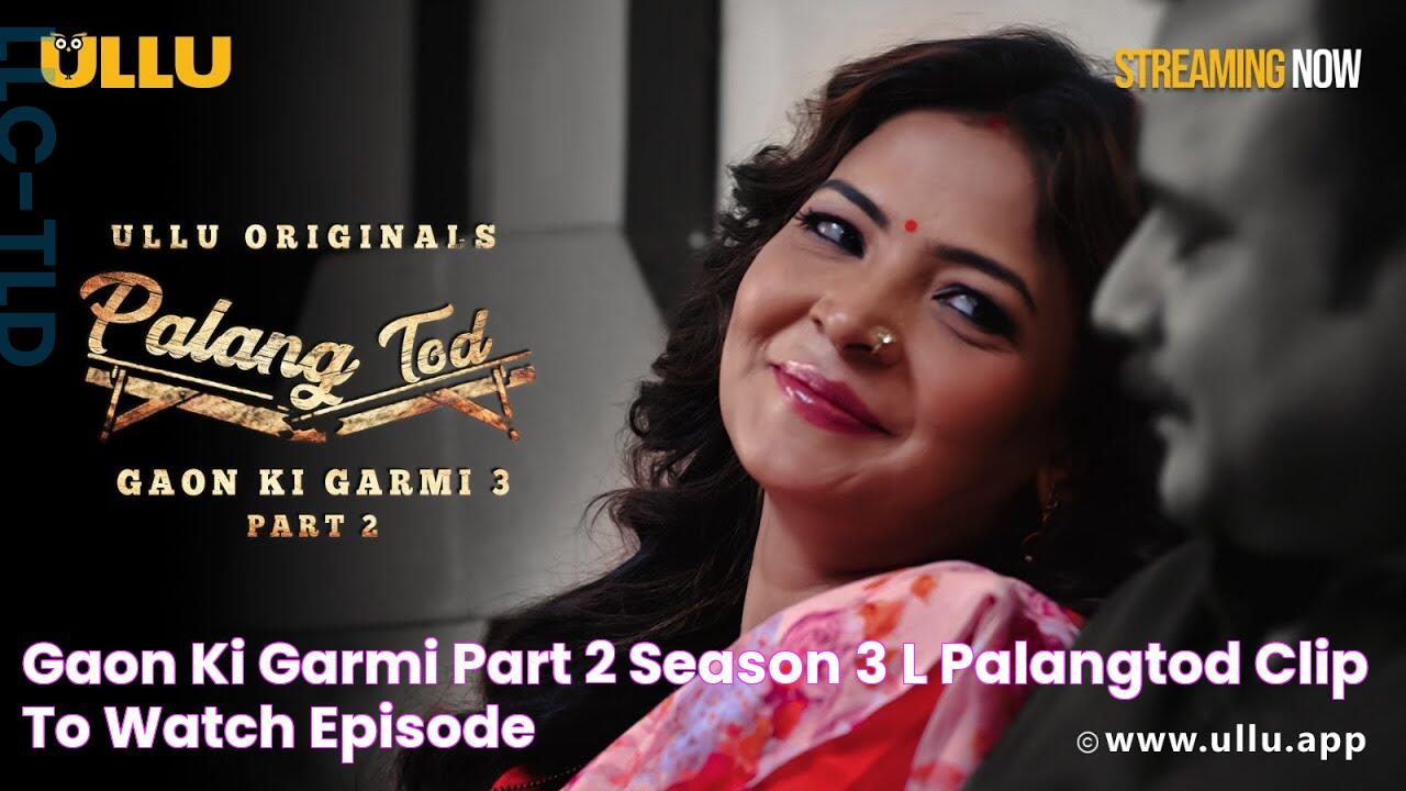 Gaon Ki Garmi(Part 2) Season 3 l Palangtod Clip To Watch Episode