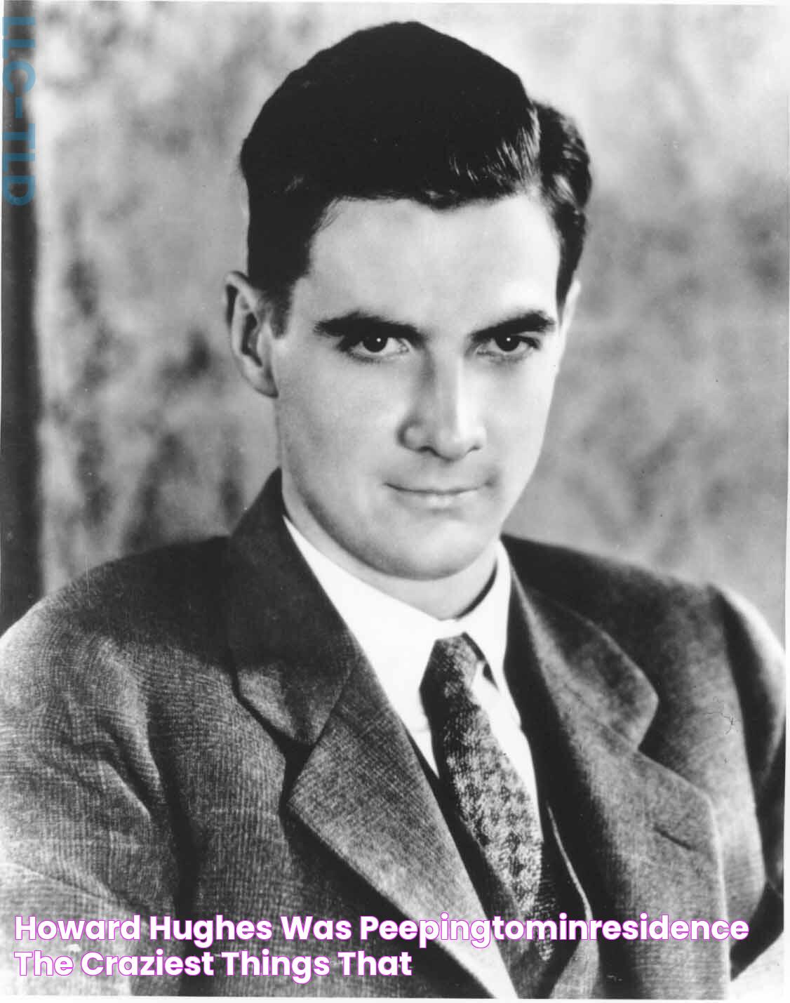 Howard Hughes Was PeepingTomInResidence The Craziest Things That