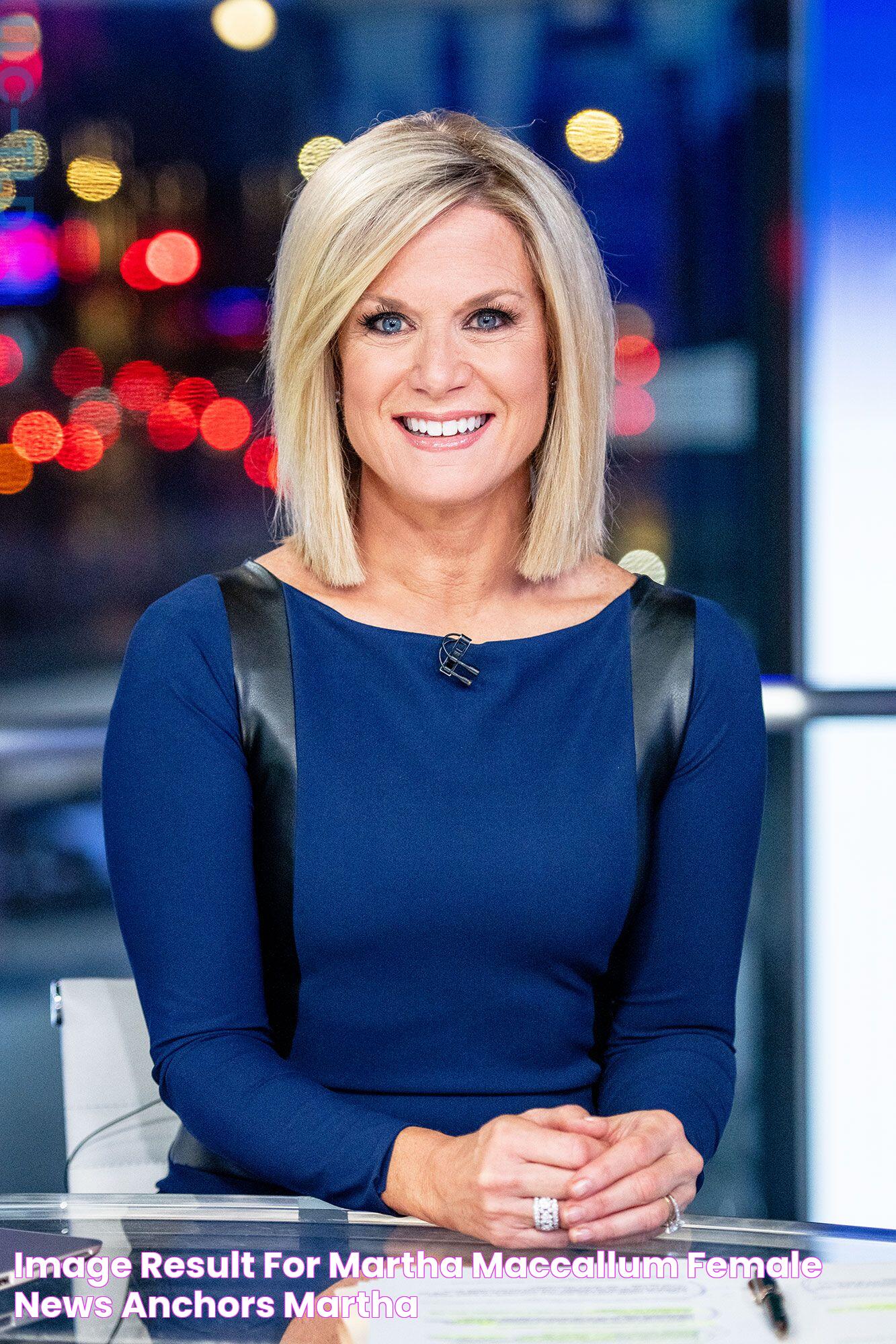 Image result for martha maccallum Female news anchors, Martha