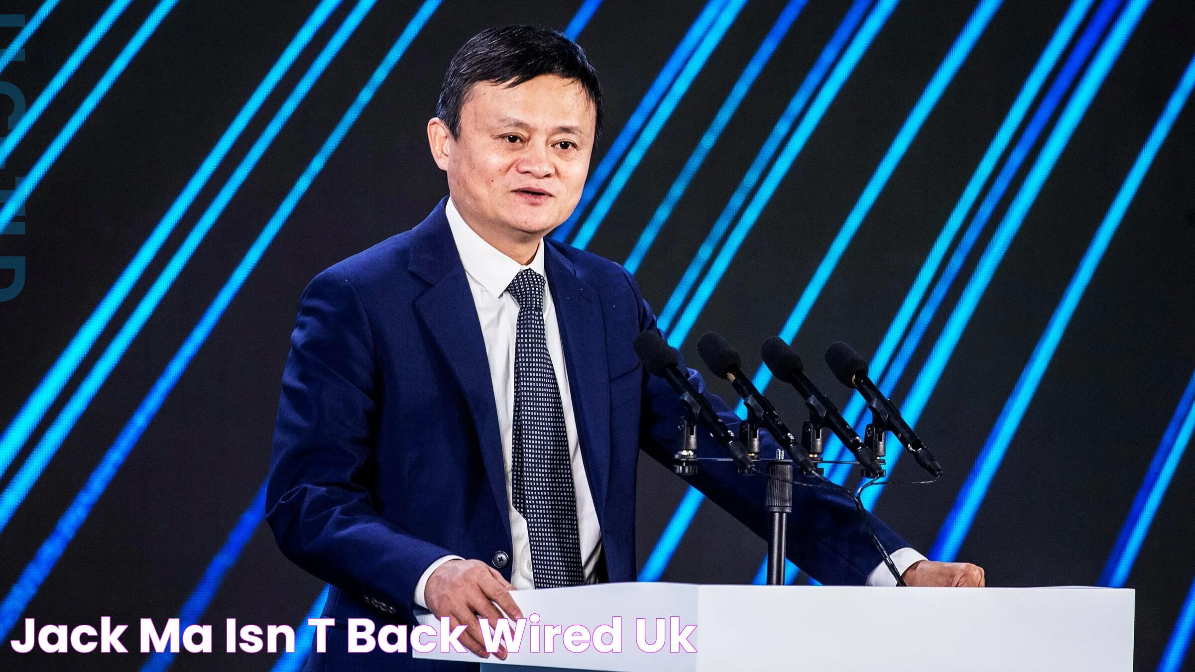 Jack Ma Isn't Back WIRED UK