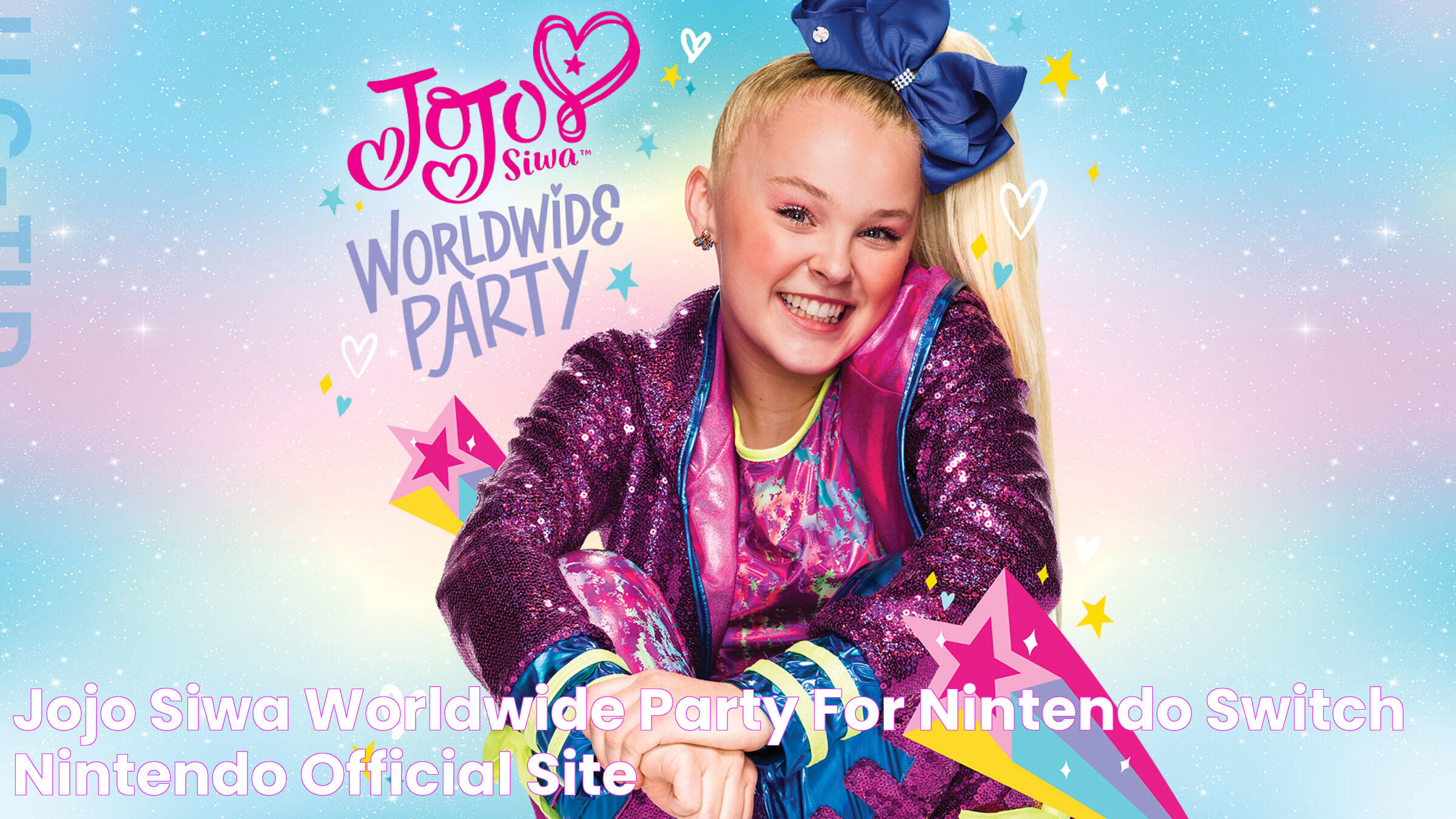 JoJo Siwa Worldwide Party for Nintendo Switch Nintendo Official Site