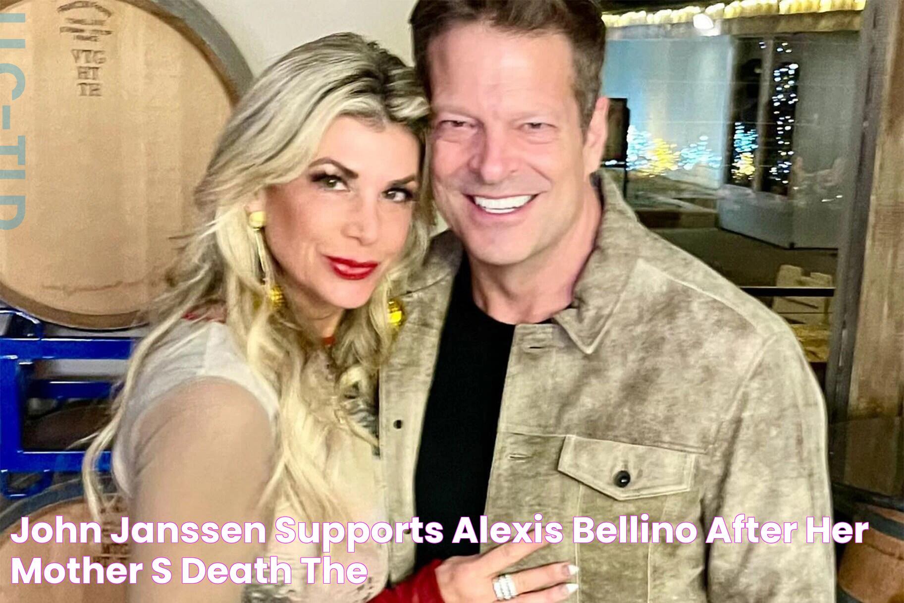 John Janssen Supports Alexis Bellino After Her Mother's Death The