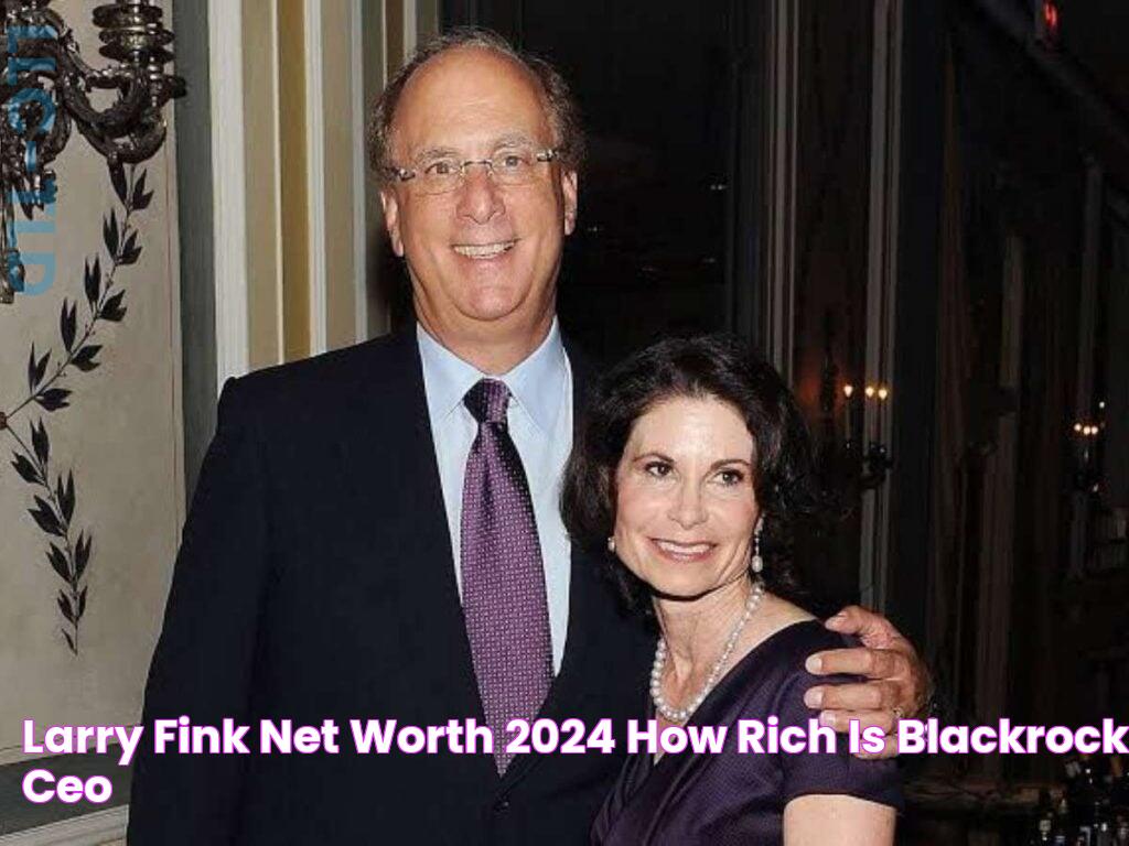 Larry Fink Net Worth 2024 How Rich Is BlackRock CEO?