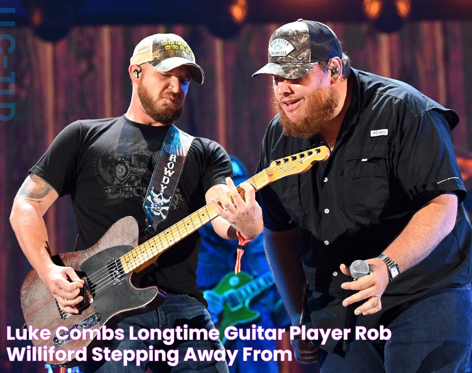 Luke Combs’ Longtime Guitar Player, Rob Williford, Stepping Away From