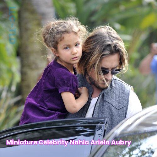 Miniature celebrity! NAHLA ARIELA AUBRY