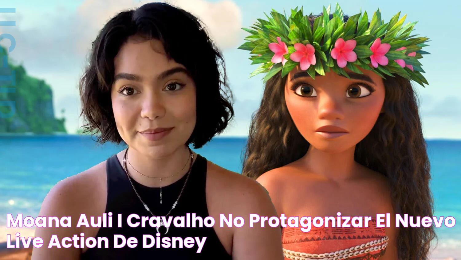 Moana Auli´i Cravalho no protagonizará el nuevo live action de Disney