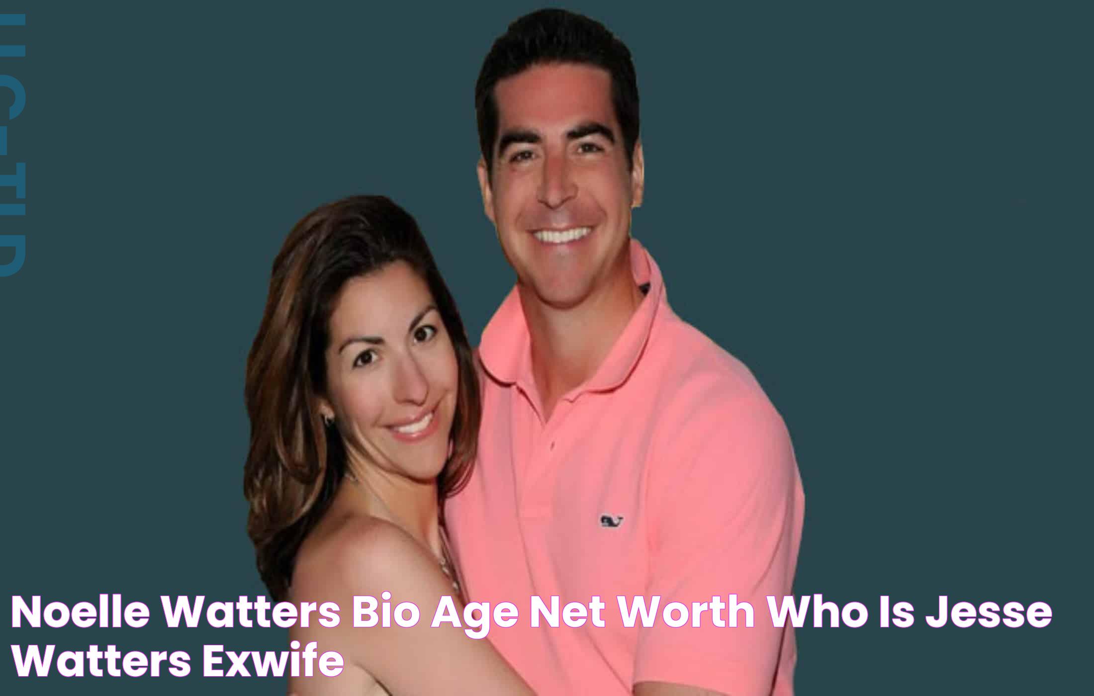 Noelle Watters bio age, net worth, who is Jesse Watters' exwife