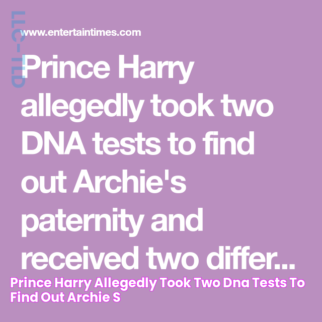 Prince Harry allegedly took two DNA tests to find out Archie's