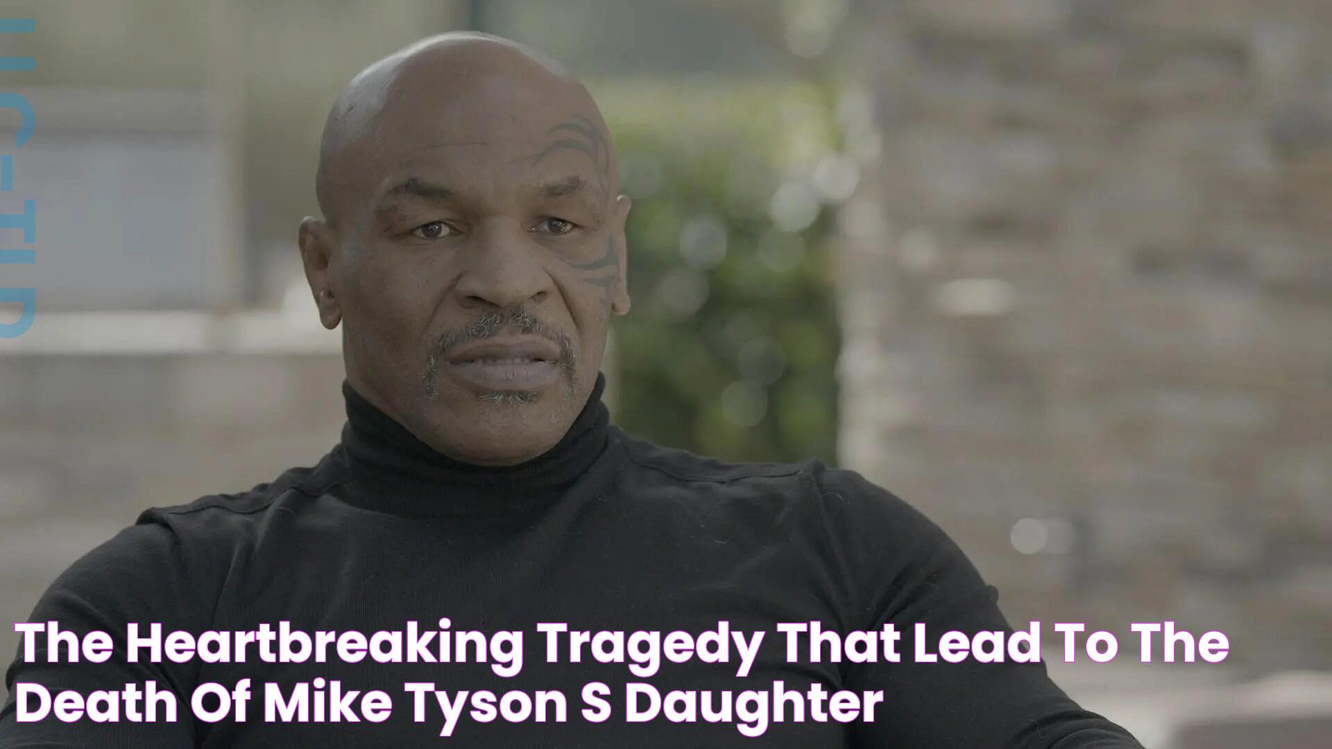 The Heartbreaking Tragedy That Lead To The Death Of Mike Tyson's Daughter