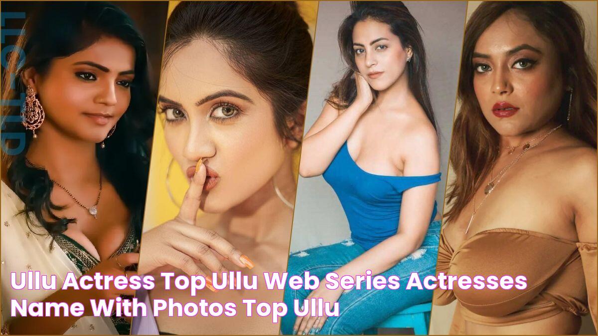 Ullu Actress Top Ullu Web Series Actresses Name With Photos Top Ullu