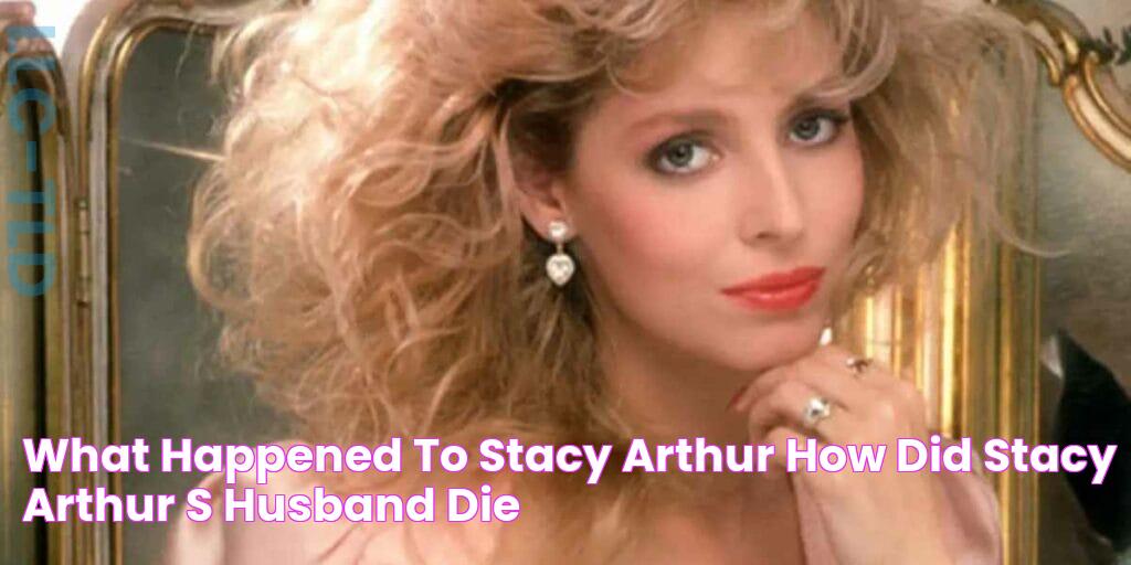 What Happened To Stacy Arthur? How did Stacy Arthur’s husband die