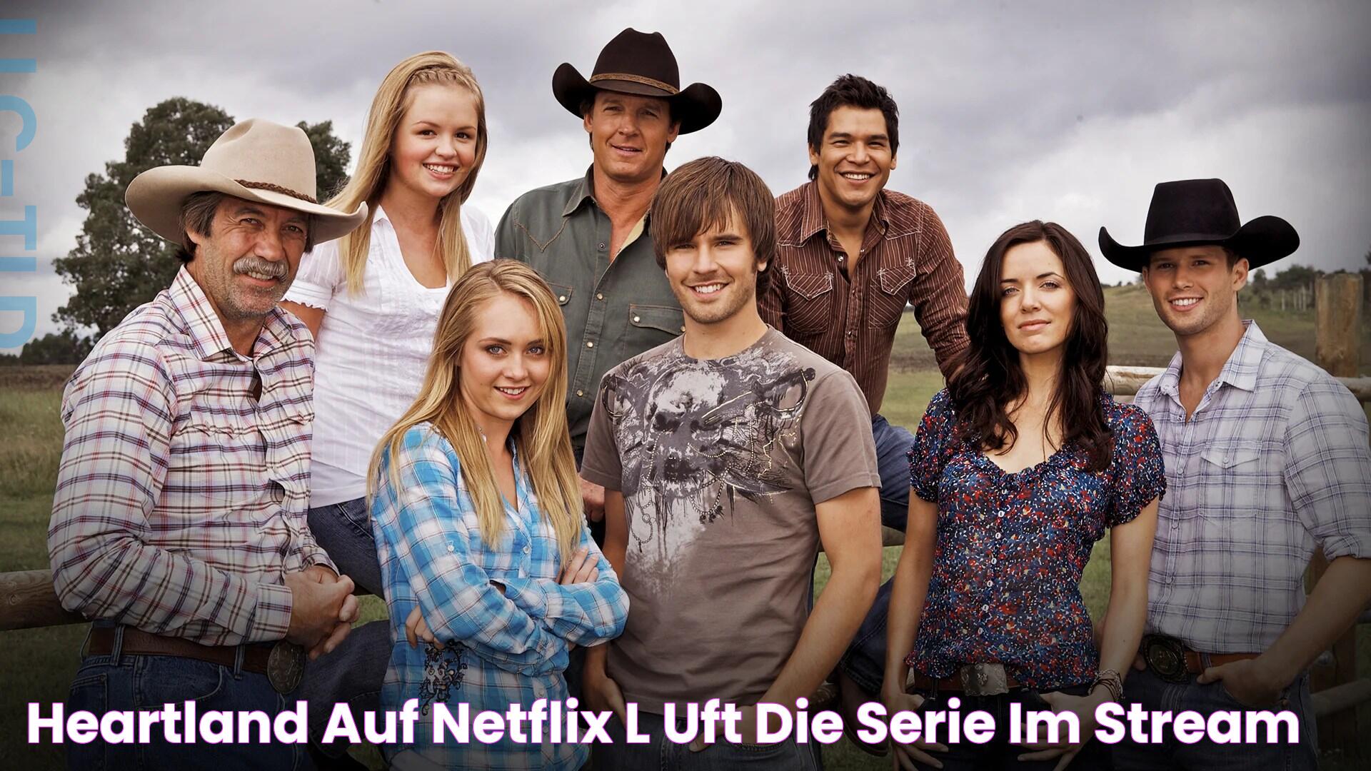 „Heartland“ auf Netflix Läuft die Serie im Stream?