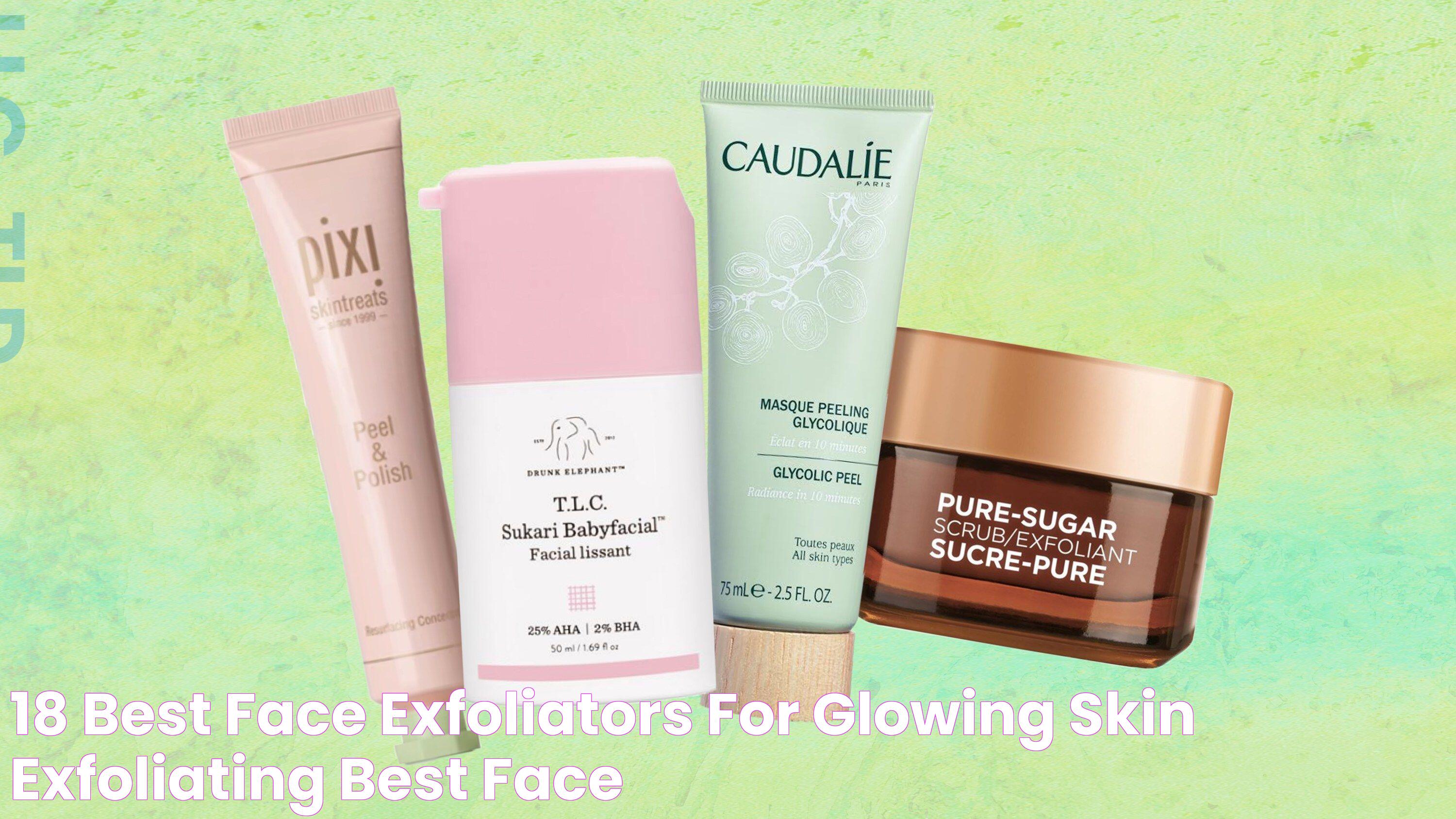 18 Best Face Exfoliators for Glowing Skin Exfoliating, Best face