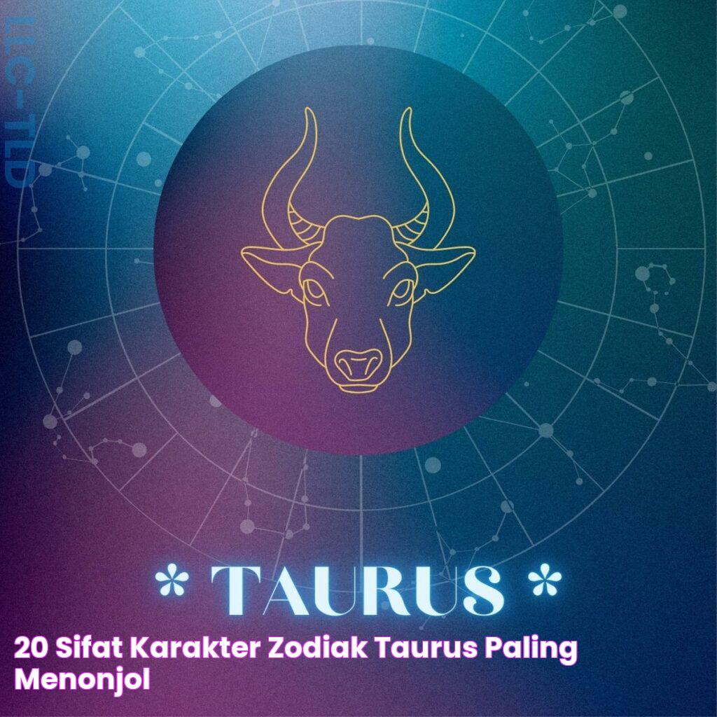 20 Sifat Karakter Zodiak Taurus Paling Menonjol