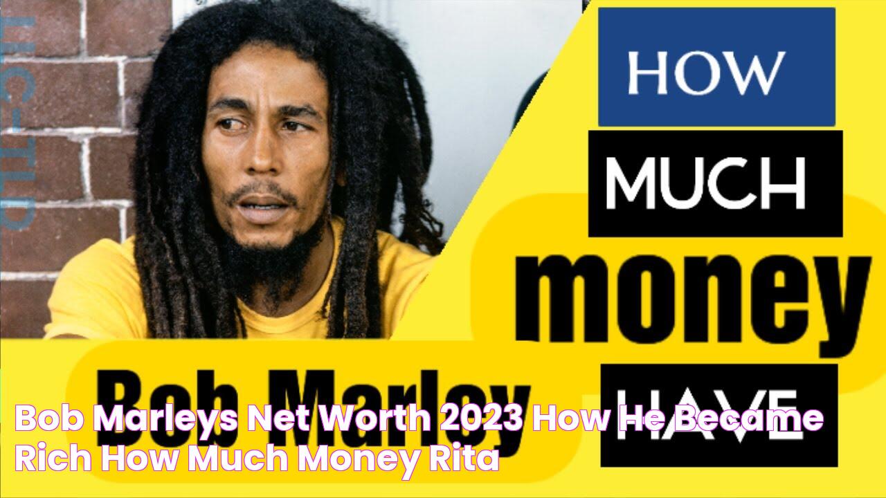 BOB MARLEYS net worth 2023 how he became rich ? how much money Rita