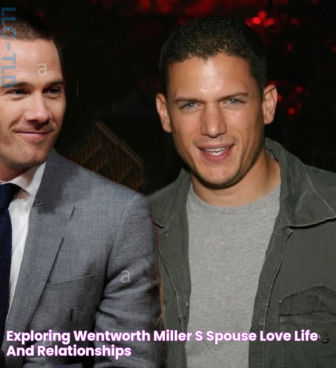 Exploring Wentworth Miller's Spouse Love, Life, And Relationships