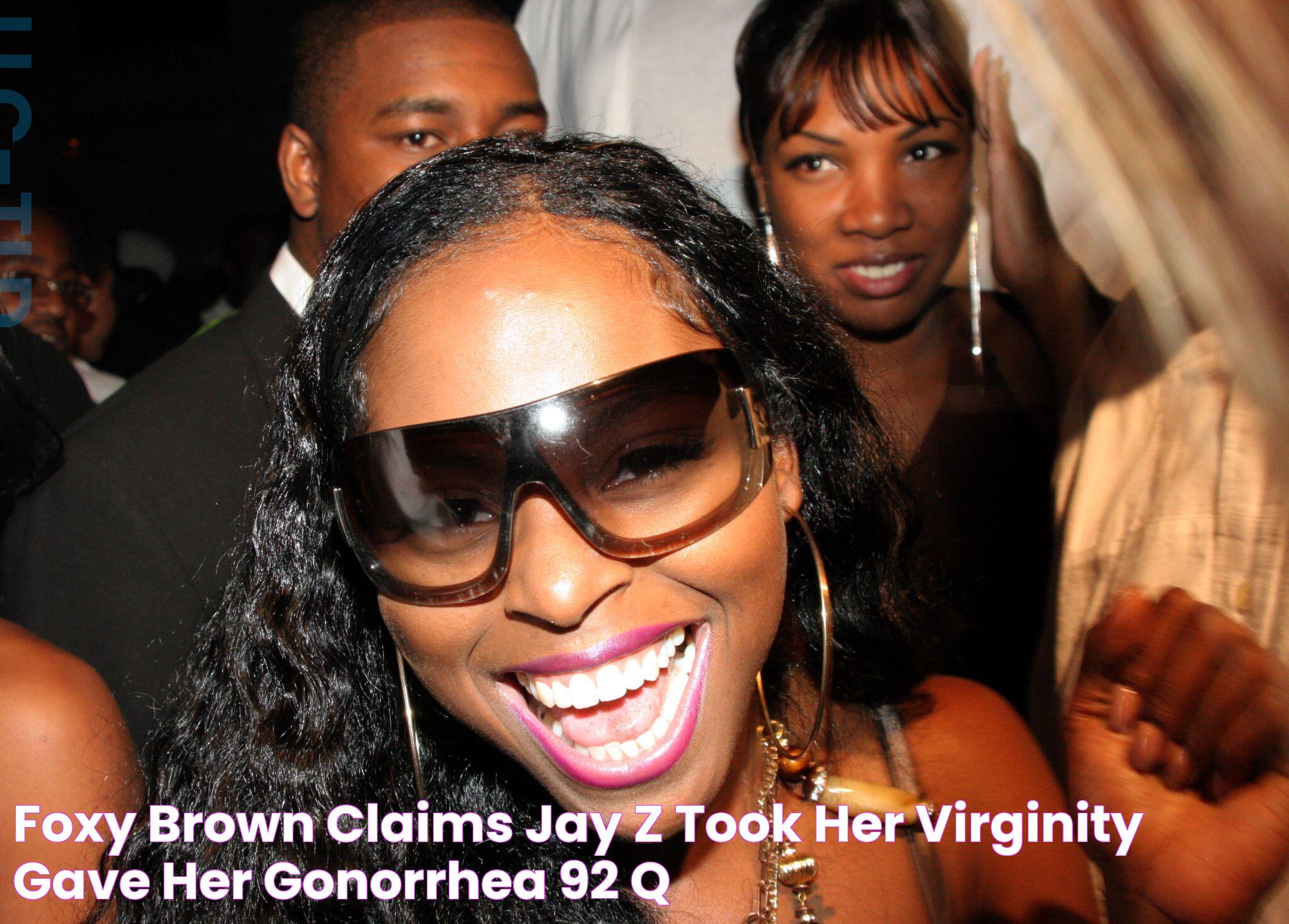 Foxy Brown Claims Jay Z “Took Her Virginity & Gave Her Gonorrhea 92 Q