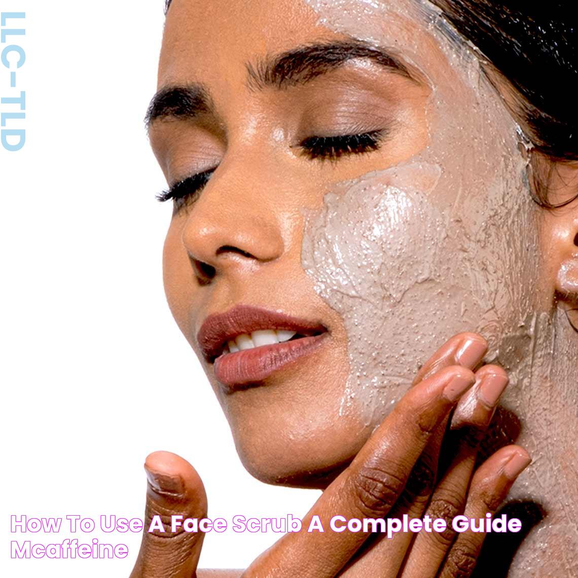 How To Use A Face Scrub? A Complete Guide mCaffeine