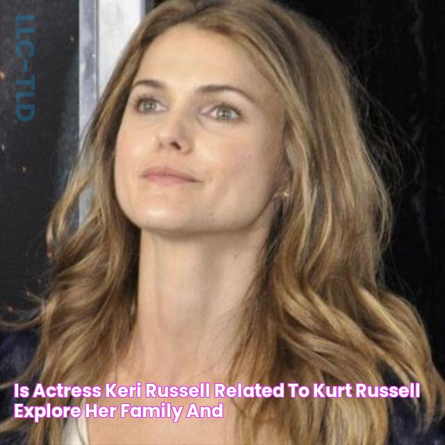 Is Actress Keri Russell Related To Kurt Russell? Explore Her Family And