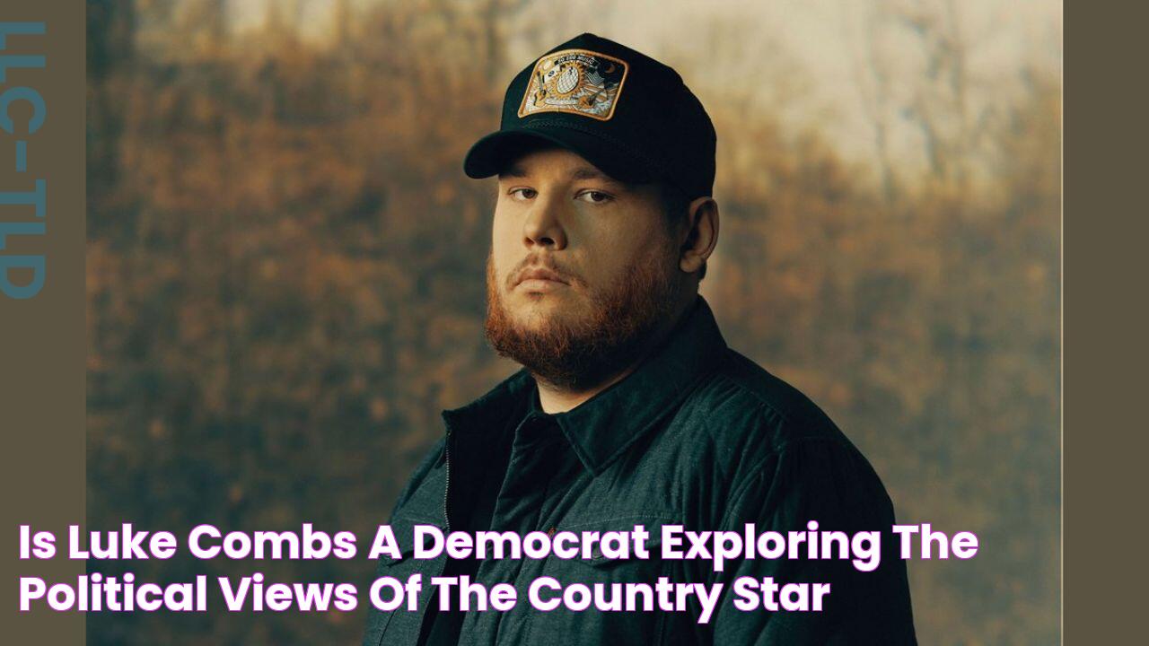 Is Luke Combs A Democrat? Exploring The Political Views Of The Country Star